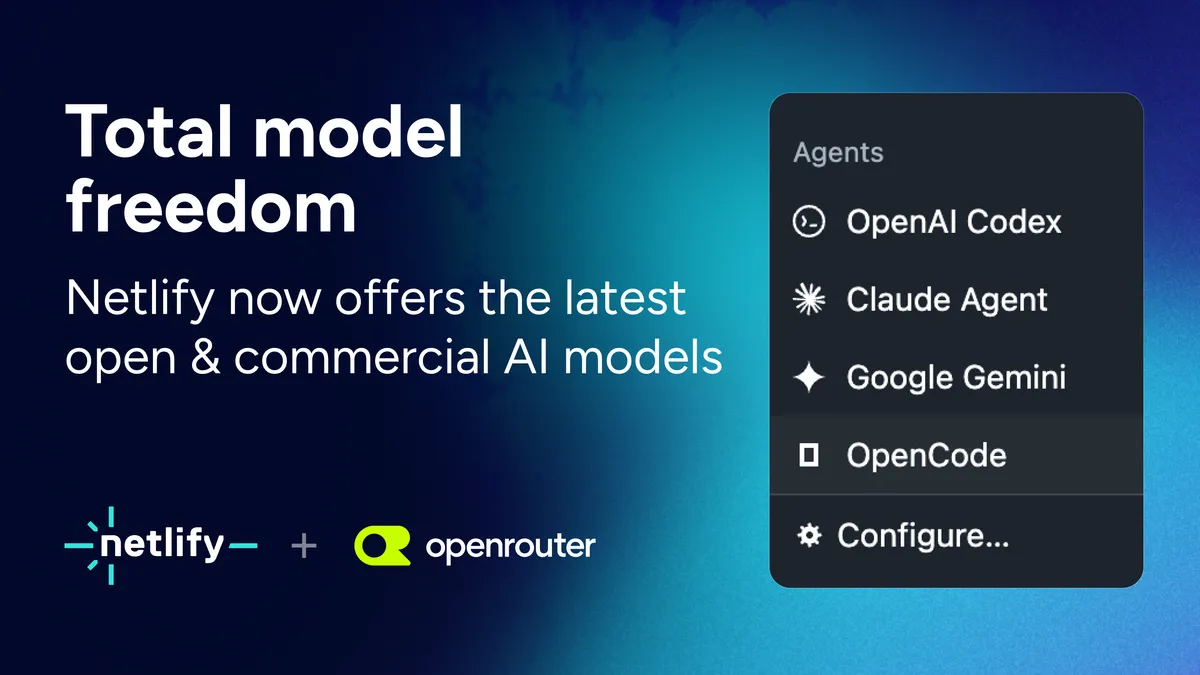 Total model freedom: Netlify now offers the latest open and commercial models