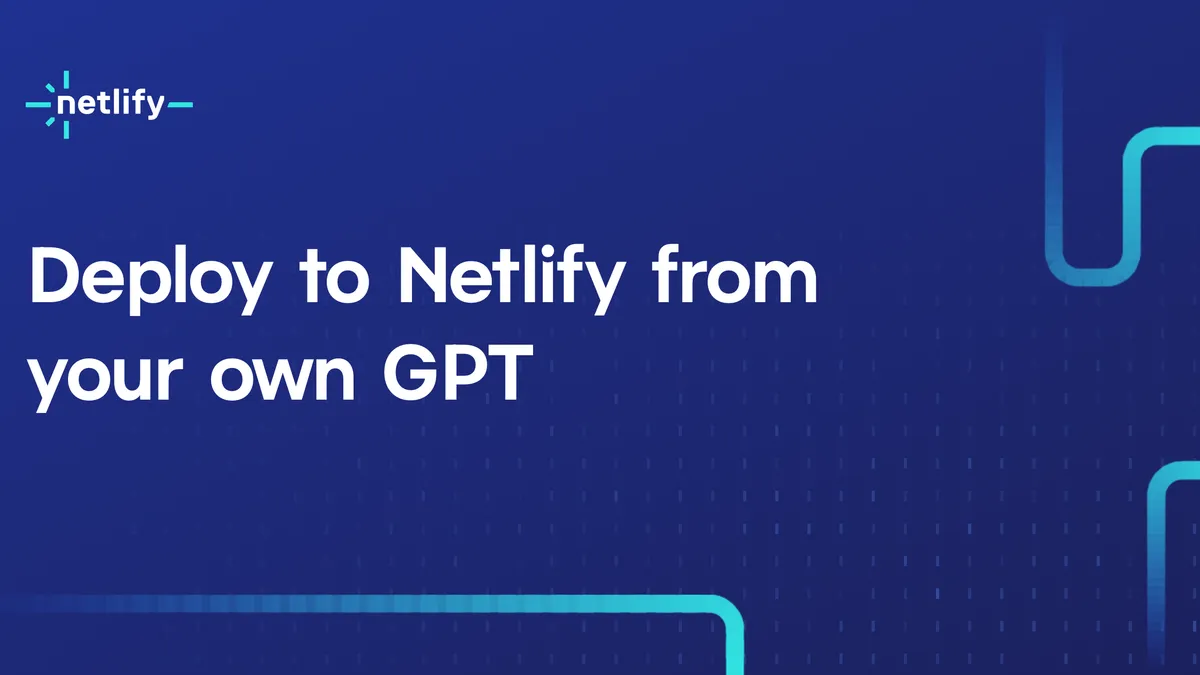 Deploy to Netlify from your own GPT