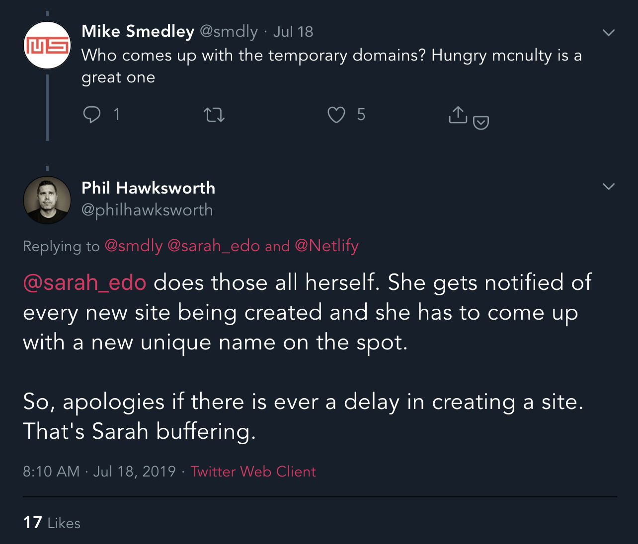 Phil Hawksworth on twitter saying that Sarah thinks up all the site names herself every time a new site is created. And if there's a delay it's called Sarah buffering