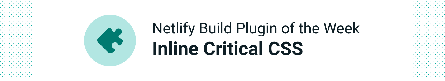 Netlify Build Plugin of the Week: Inline Critical CSS
