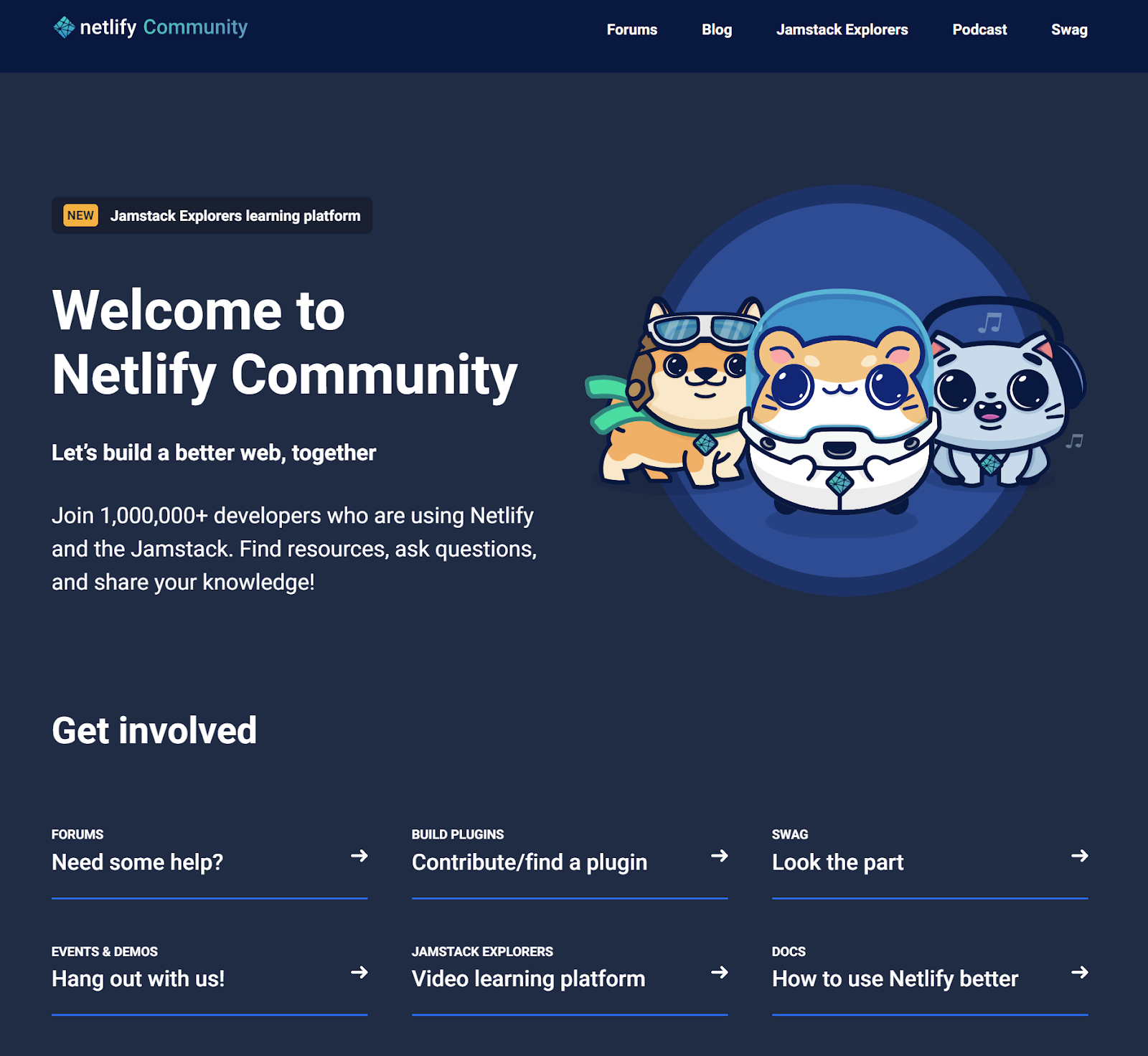 The community landing page. In the top corner, there is an animated dog in a pilot cap, an animated hamster in a spacesuit, and an animated cat in headphones. All three are smiling. In the bottom third of the image there are six links to get involved. From left to right: Forums, build plugins, swag, events and demos, jamstack explorers, and docs.